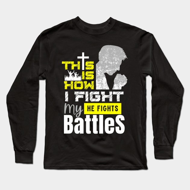 This is How I Fight my Battles Long Sleeve T-Shirt by The Good Message Store